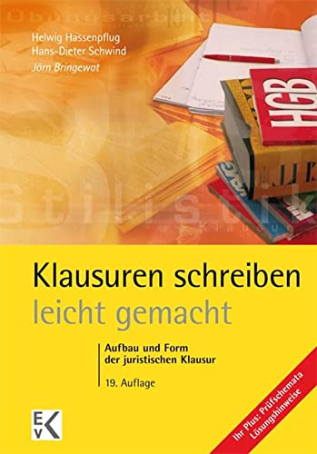 Klausuren schreiben – leicht gemacht.: Aufbau und Form der juristischen Klausur. (GELBE SERIE – leicht gemacht)