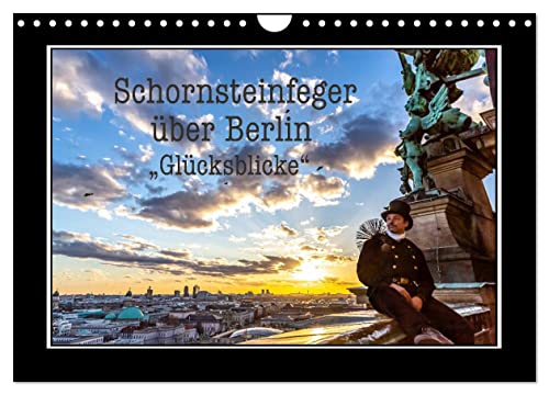 Schornsteinfeger über Berlin - Glücksblicke (Wandkalender 2024 DIN A4 quer), CALVENDO Monatskalender von CALVENDO