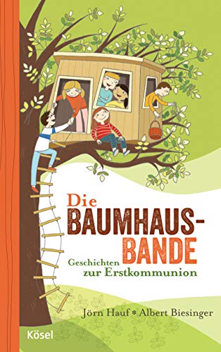 Die Baumhaus-Bande: Geschichten zur Erstkommunion (Albert Biesinger, Band 9)