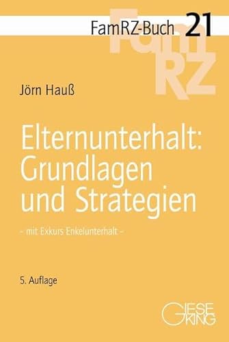 Elternunterhalt: Grundlagen und Strategien: mit Exkurs Enkelunterhalt (FamRZ-Buch)