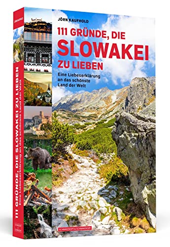 111 Gründe, die Slowakei zu lieben: Eine Liebeserklärung an das schönste Land der Welt von Schwarzkopf + Schwarzkopf