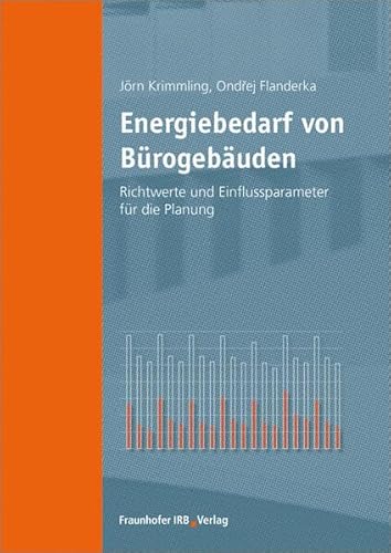 Energiebedarf von Bürogebäuden: Richtwerte und Einflussparameter für die Planung. von Fraunhofer Irb Verlag