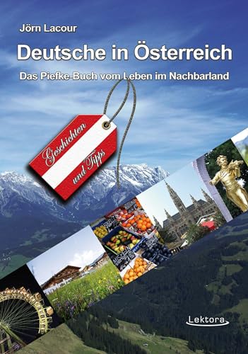 Deutsche in Österreich: Das Piefke-Buch vom Leben im Nachbarland