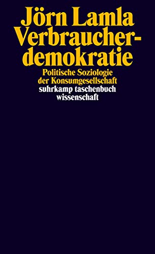 Verbraucherdemokratie: Politische Soziologie der Konsumgesellschaft (suhrkamp taschenbuch wissenschaft) von Suhrkamp Verlag AG