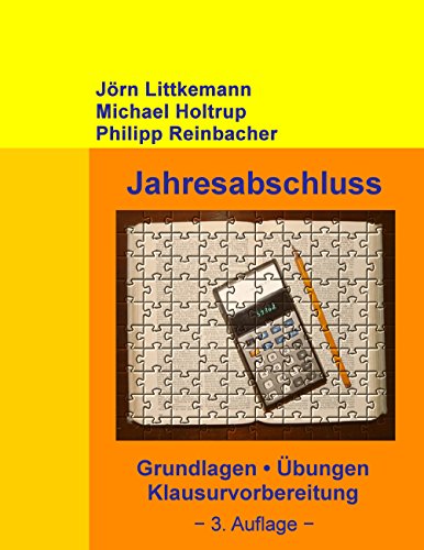 Jahresabschluss, 3. Auflage: Grundlagen, Übungen, Klausurvorbereitung (Externes Rechnungswesen) von Books on Demand