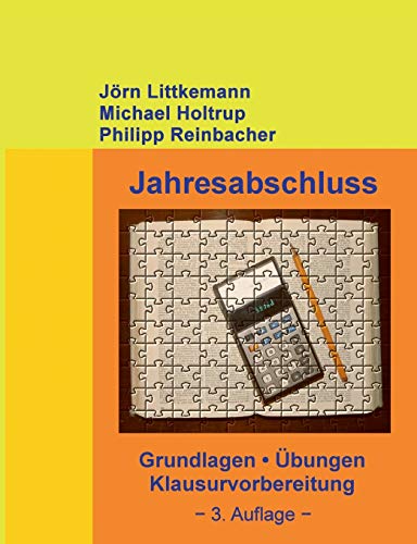 Jahresabschluss, 3. Auflage: Grundlagen, Übungen, Klausurvorbereitung (Externes Rechnungswesen)