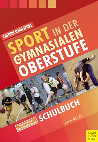 Sport in der gymnasialen Oberstufe: Schulbuch (Edition Schulsport, Band 33) von Meyer + Meyer Fachverlag