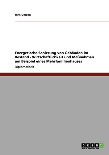 Energiesparende Maßnahmen für Mehrfamilienhäuser: Sanierung von Gebäuden im Bestand Energiesparende Maßnahmen für Mehrfamilienhäuser: Sanierung von Gebäuden im Bestand von Books on Demand