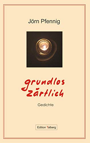 Grundlos zärtlich: Gedichte