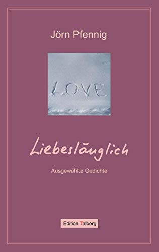 Liebeslänglich: Ausgewählte Gedichte