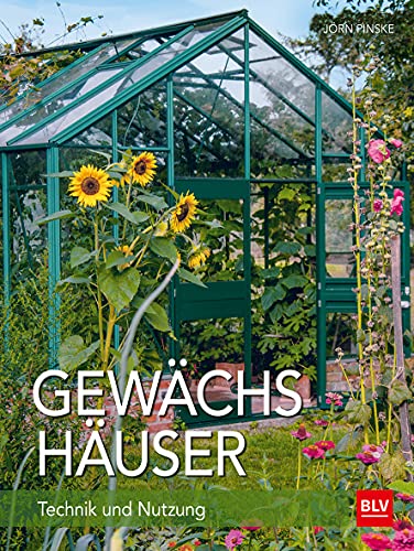 Gewächshäuser: Technik und Nutzung (BLV Hochbeet & Gewächshaus) von Gräfe und Unzer