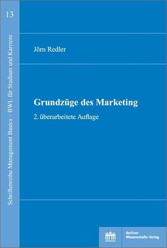 Grundzüge des Marketings: 2. überarbeitete Auflage (Schriftenreihe Management Basics - BWL für Studium und Karriere) von BWV - Berliner Wissenschafts-Verlag