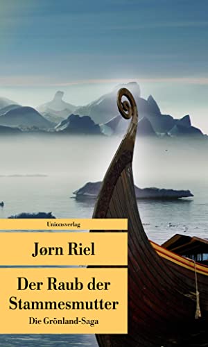 Der Raub der Stammesmutter: Die Grönland-Saga 1 (Unionsverlag Taschenbücher) von Unionsverlag