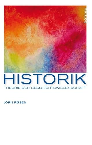 Historik: Theorie der Geschichtswissenschaft von Bhlau-Verlag GmbH