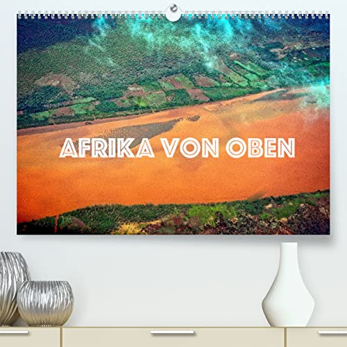 Afrika von oben (hochwertiger Premium Wandkalender 2024 DIN A2 quer), Kunstdruck in Hochglanz