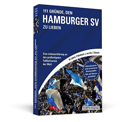 111 Gründe, den Hamburger SV zu lieben: Eine Liebeserklärung an den großartigsten Fußballverein der Welt - Aktualisierte und erweiterte Neuausgabe. Mit 11 Bonusgründen!