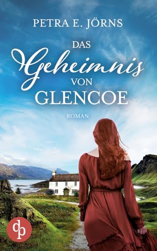 Das Geheimnis von Glencoe: Ein Highland-Familiengeheimnis von dp DIGITAL PUBLISHERS GmbH