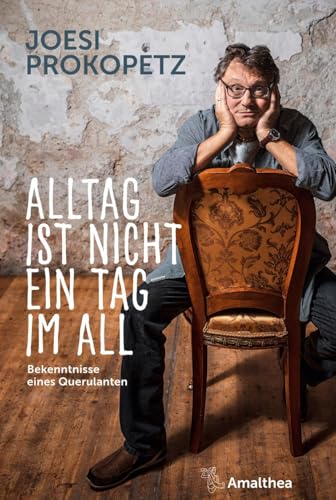 Alltag ist nicht ein Tag im All: Bekenntnisse eines Querulanten