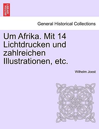 Um Afrika. Mit 14 Lichtdrucken und zahlreichen Illustrationen, etc.