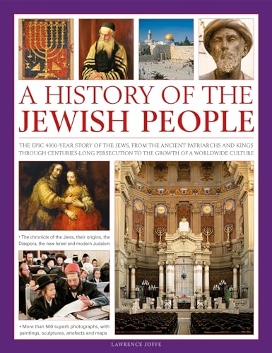 Illustrated History of the Jewish People: the Epic 4,000-year Story of the Jews, from the Ancient Patriarchs and Kings Through Centuries-long Persecution to the Growth of a Worldwide Culture von Lorenz Books