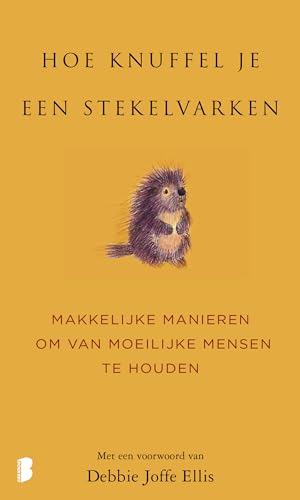 Hoe knuffel je een stekelvarken?: makkelijke manieren om van moeilijke mensen te houden von Boekerij