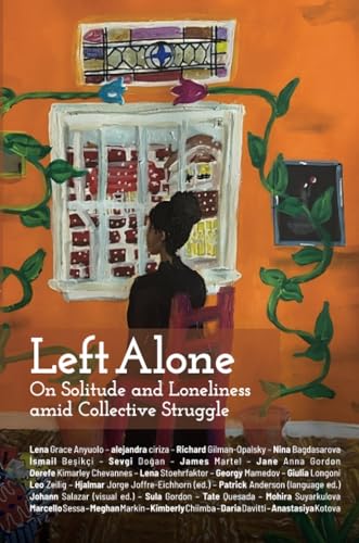 Left Alone: On Solitude and Loneliness amid Collective Struggle