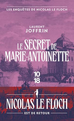 Le secret de Marie-Antoinette - Les enquêtes de Nicolas Le Floch: Les enquêtes de Nicolas Le Floch, commissaire au Châtelet von 10 X 18