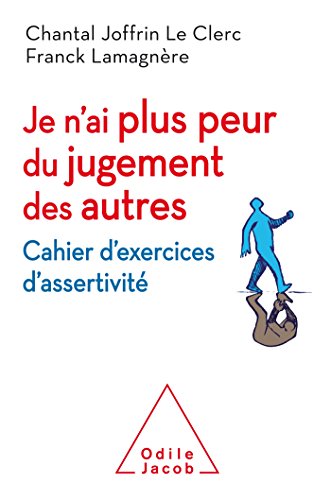 Je n'ai plus peur du jugement des autres: Cahier d'exercices d'assertivité