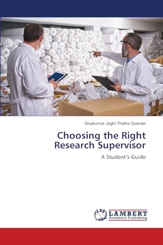 Choosing the Right Research Supervisor: A Student's Guide von LAP LAMBERT Academic Publishing