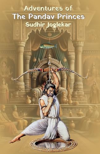 Adventures of The Pandav Princes: A retelling of the story of Pandavs from Mahabharat (Mahabharat Retelling) von Omega Publications
