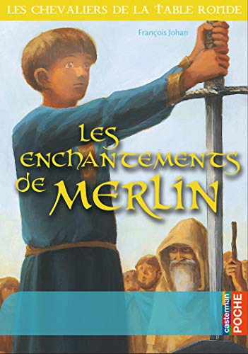 Les chevaliers de la Table Ronde: Les enchantements de Merlin von CASTERMAN