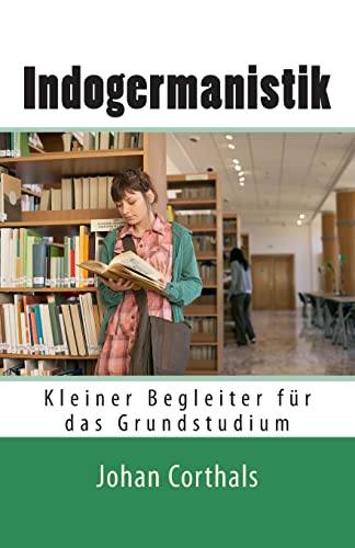 Indogermanistik: Kleiner Begleiter fuer das Grundstudium (2., durchges. Aufl.) von CREATESPACE