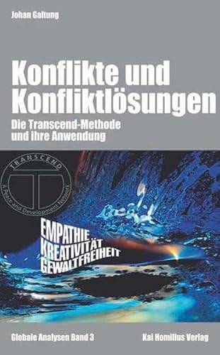 Konflikte & Konfliktlösungen. Eine Einführung in die Transcend-Methode: Die Transcend-Methode und ihre Anwendung Konflikte & Konfliktlösungen. Eine Einführung in die Transcend-Methode: Die Transcend-Methode und ihre Anwendung