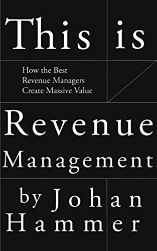 This is Revenue Management: How the Best Revenue Managers Create Massive Value von Independently Published