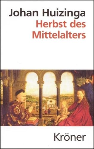 Herbst des Mittelalters: Studien über Lebens- und Geistesformen des 14. und 15. Jahrhunderts in Frankreich und in den Niederlanden (Kröners Taschenausgaben (KTA)) von Kroener Alfred GmbH + Co.