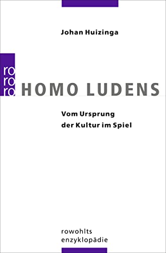 Homo Ludens: Vom Ursprung der Kultur im Spiel von Rowohlt