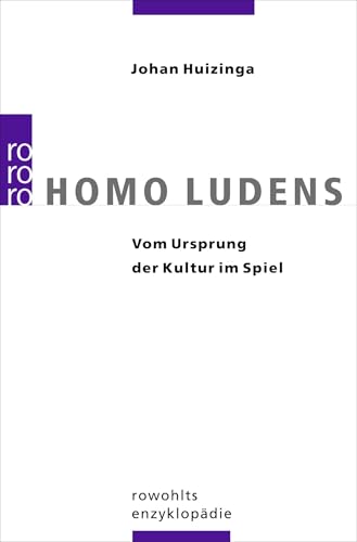 Homo Ludens: Vom Ursprung der Kultur im Spiel von Rowohlt