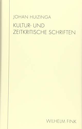 Kultur- und zeitkritische Schriften. »Im Schatten von morgen« und »Verratene Welt« (Huizinga Schriften)