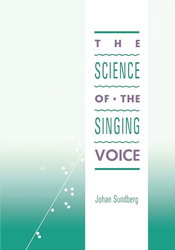 The Science of the Singing Voice von Northern Illinois University Press