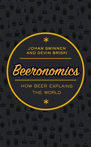 Beeronomics: How Beer Explains the World von Oxford University Press, USA