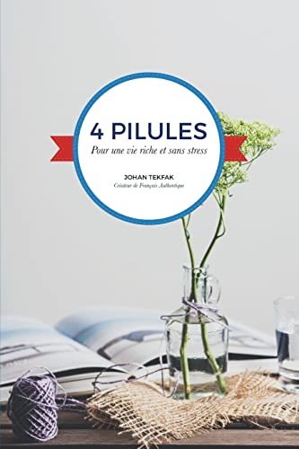 4 pilules Pour une vie riche et sans stress von CREATESPACE