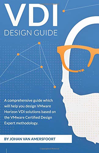VDI Design Guide: A comprehensive guide to help you design VMware Horizon, based on modern standards (EUC Design Series, Band 1) von CreateSpace Independent Publishing Platform