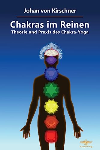 Chakras im Reinen: Theorie und Praxis des Chakra-Yoga