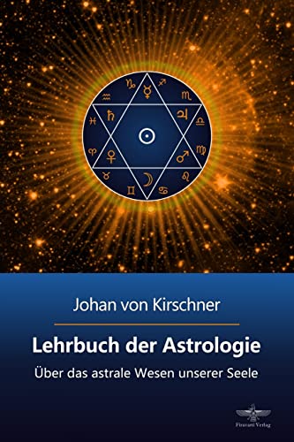 Lehrbuch der Astrologie: Über das astrale Wesen unserer Seele (Philosophische Praxis des Inneren Kreises, Band 2) von Createspace Independent Publishing Platform