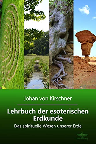 Lehrbuch der esoterischen Erdkunde: Das spirituelle Wesen unserer Erde (Philosophische Praxis des Inneren Kreises, Band 3)