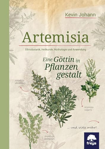 Artemisia: Eine Göttin in Pflanzengestalt von Freya