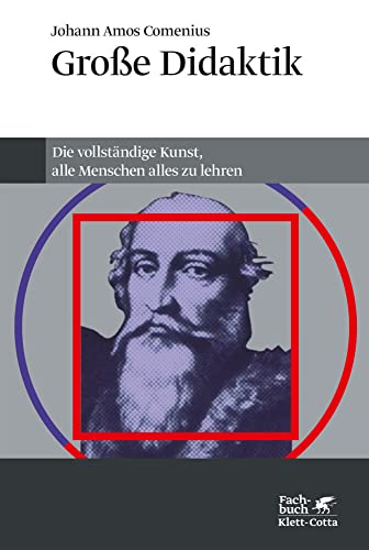 Grosse Didaktik: Die vollständige Kunst, alle Menschen alles zu lehren von Klett-Cotta