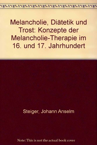 Melancholie, Diätetik und Trost: Konzepte der Melancholie-Therapie im 16. und 17. Jahrhundert Melancholie, Diätetik und Trost: Konzepte der Melancholie-Therapie im 16. und 17. Jahrhundert von Manutius