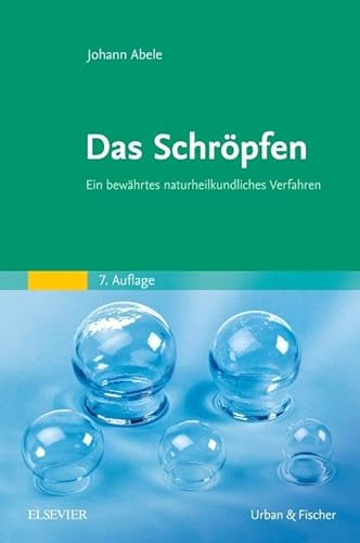 Das Schröpfen: Ein bewährtes naturheilkundliches Verfahren von Elsevier