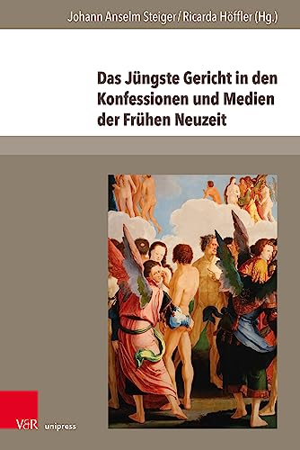 Das Jüngste Gericht in den Konfessionen und Medien der Frühen Neuzeit (The Early Modern World: Texts and Studies)